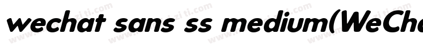 wechat sans ss medium(WeChat Sans S字体转换